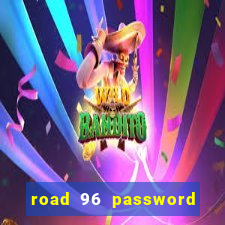 road 96 password happy taxi