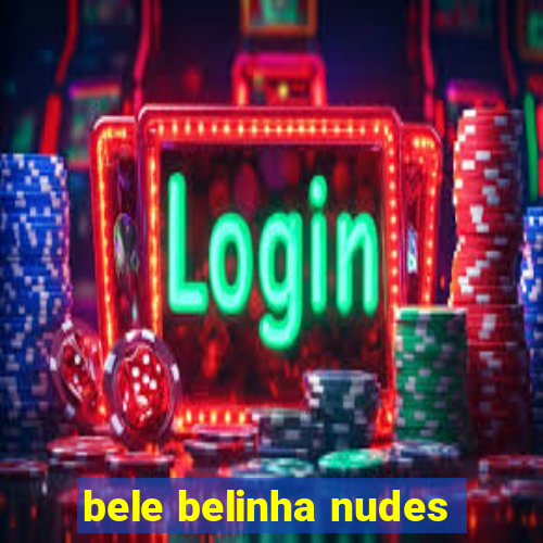 bele belinha nudes