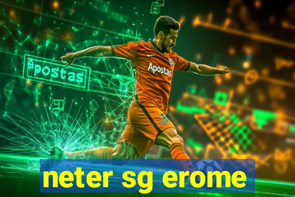 neter sg erome