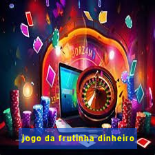 jogo da frutinha dinheiro