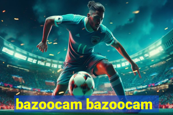 bazoocam bazoocam