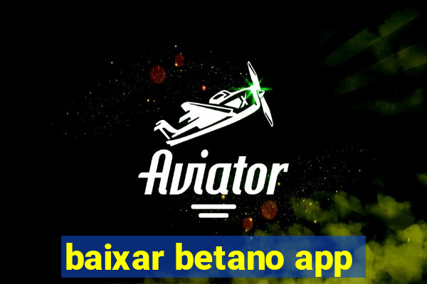 baixar betano app