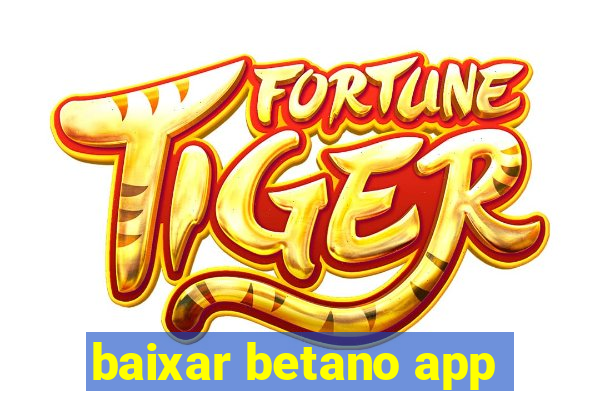 baixar betano app