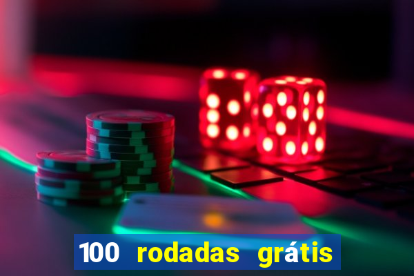 100 rodadas grátis no cadastro