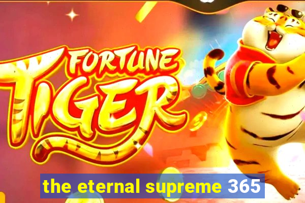 the eternal supreme 365