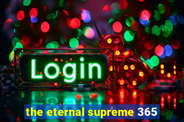 the eternal supreme 365