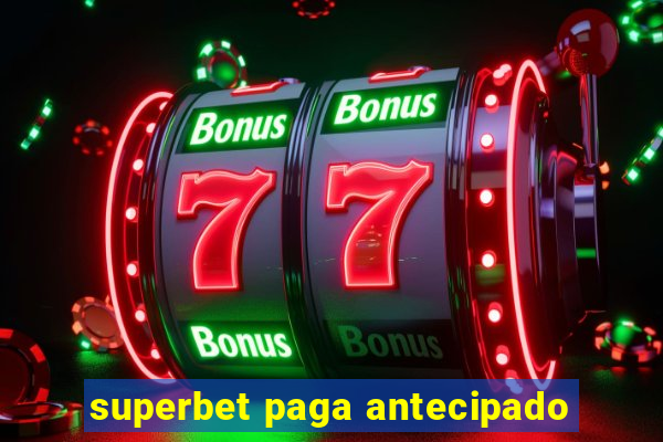 superbet paga antecipado