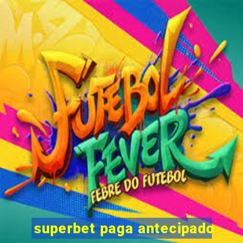 superbet paga antecipado