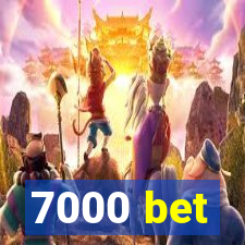 7000 bet