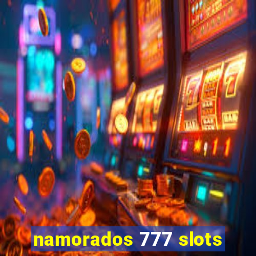 namorados 777 slots