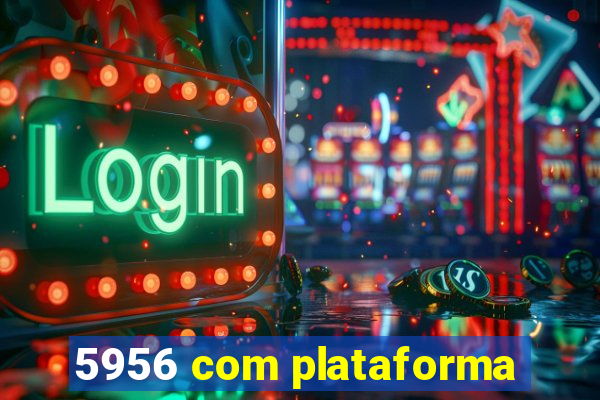 5956 com plataforma