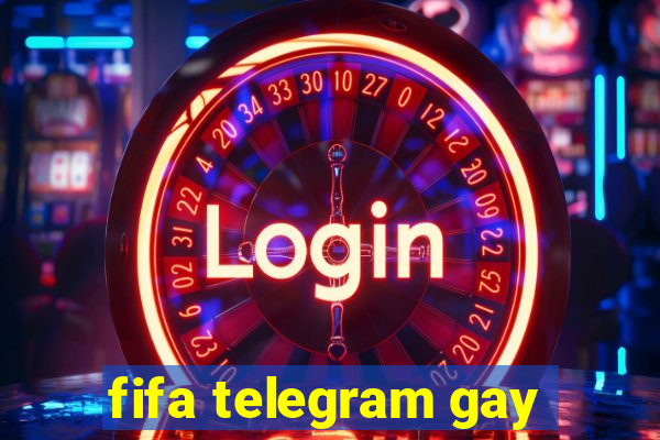 fifa telegram gay