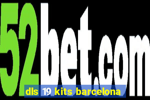 dls 19 kits barcelona