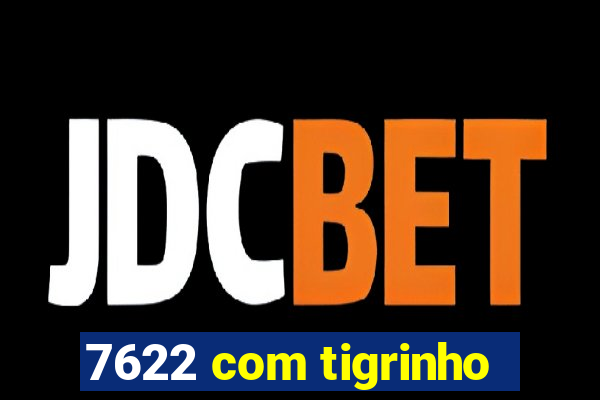 7622 com tigrinho