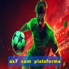 ax7 com plataforma de jogos