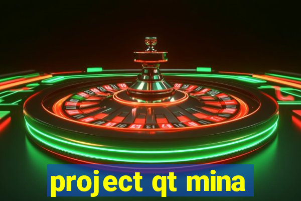 project qt mina