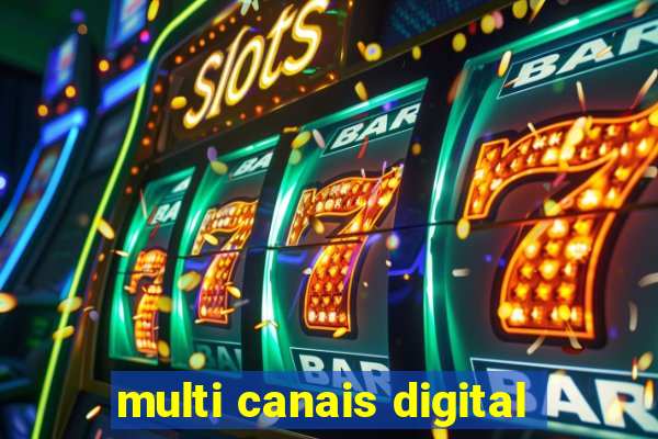 multi canais digital