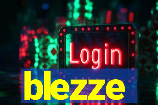 blezze