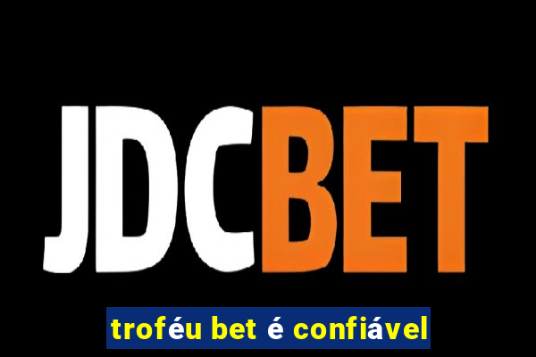 troféu bet é confiável