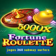 jogos 360 subway surfers