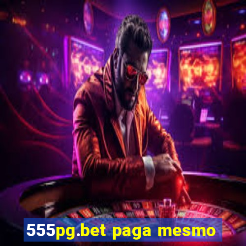 555pg.bet paga mesmo