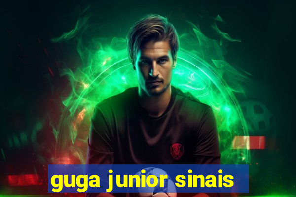 guga junior sinais