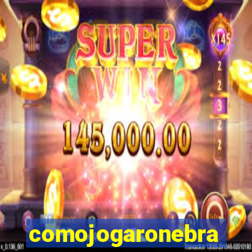 comojogaronebra