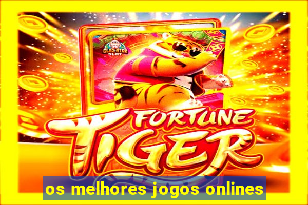 os melhores jogos onlines