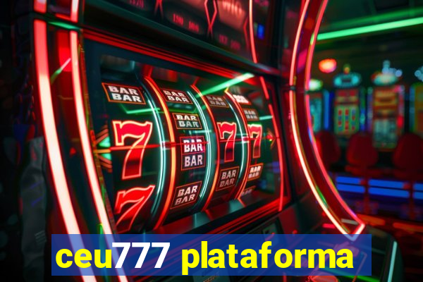 ceu777 plataforma