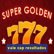 vale cap resultados