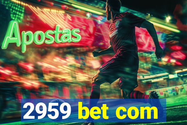 2959 bet com