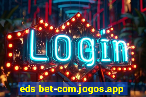 eds bet-com.jogos.app