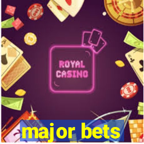 major bets