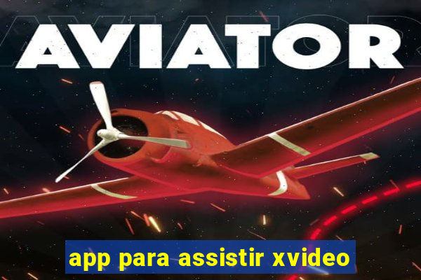 app para assistir xvideo