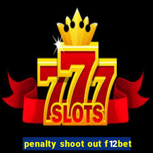 penalty shoot out f12bet