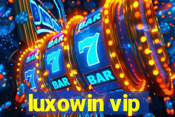 luxowin vip