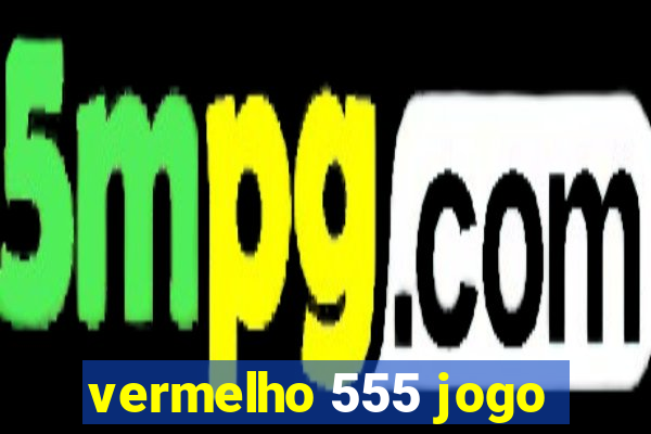 vermelho 555 jogo