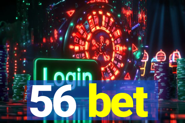 56 bet