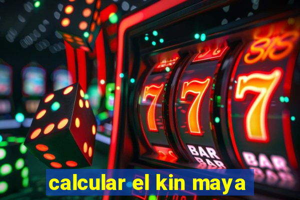 calcular el kin maya