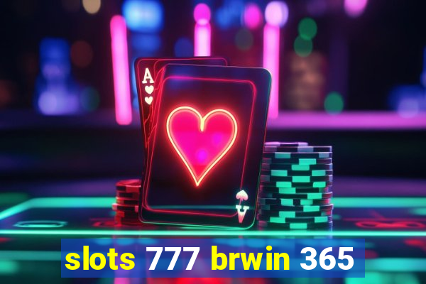 slots 777 brwin 365