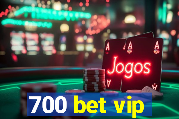 700 bet vip