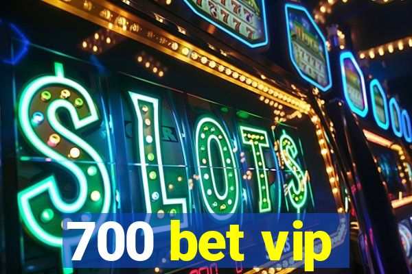 700 bet vip