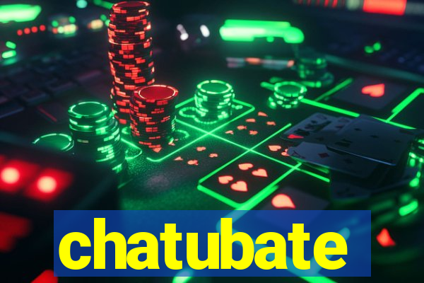 chatubate