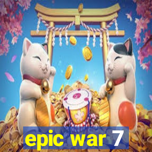 epic war 7