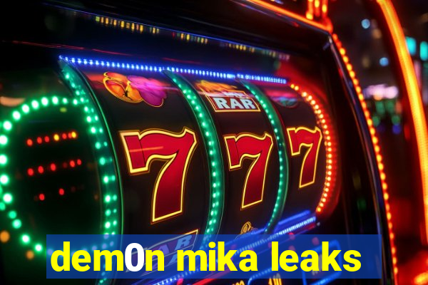 dem0n mika leaks