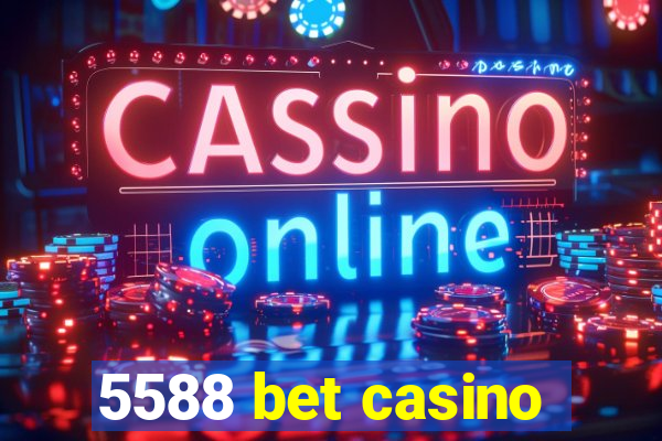 5588 bet casino