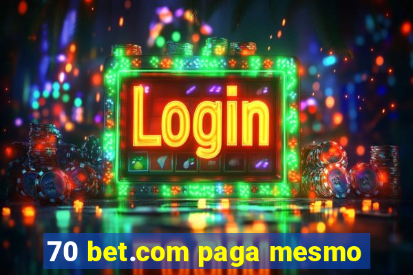 70 bet.com paga mesmo