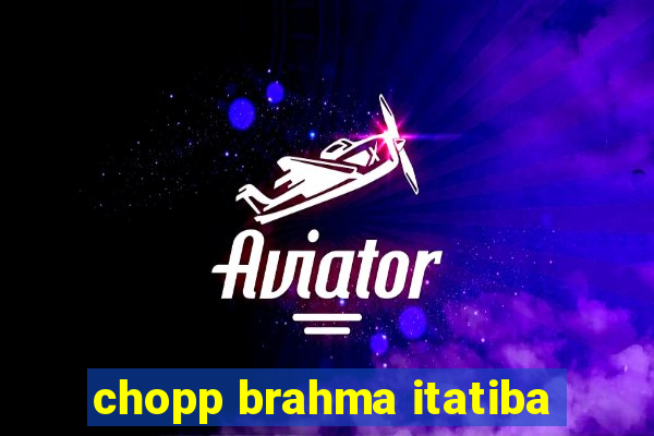 chopp brahma itatiba