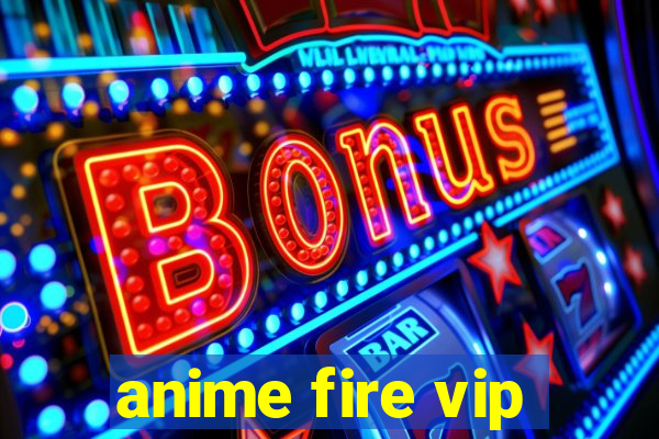 anime fire vip