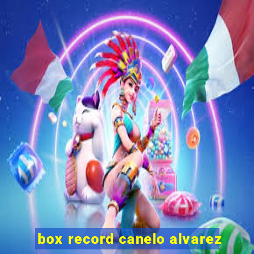 box record canelo alvarez